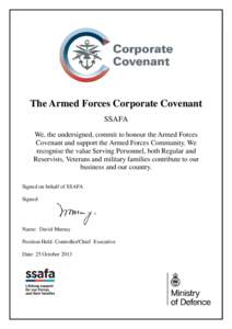 The Armed Forces Corporate Covenant SSAFA We, the undersigned, commit to honour the Armed Forces Covenant and support the Armed Forces Community. We recognise the value Serving Personnel, both Regular and Reservists, Vet
