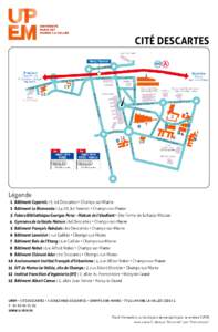 cité descartes  Légende 1	 Bâtiment Copernic : 5, bd Descartes • Champs-sur-Marne 	 2	 Bâtiment Le Bienvenüe : 14-20, bd Newton • Champs-sur-Marne 	 3	 Future Bibliothèque Georges Perec - Maison de l’étu