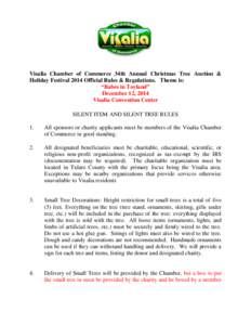 Visalia Chamber of Commerce 34th Annual Christmas Tree Auction & Holiday Festival 2014 Official Rules & Regulations. Theme is: “Babes in Toyland” December 12, 2014 Visalia Convention Center SILENT ITEM AND SILENT TRE