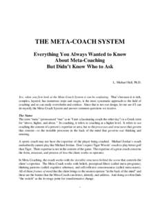 THE META-COACH SYSTEM Everything You Always Wanted to Know About Meta-Coaching But Didn’t Know Who to Ask L. Michael Hall, Ph.D.
