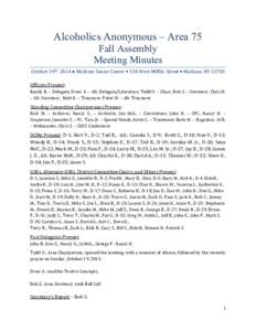 Alcoholics Anonymous – Area 75 Fall Assembly Meeting Minutes October 19th, 2014 ● Madison Senior Center • 330 West Mifflin Street • Madison, WIOfficers Present: Randy R. – Delegate, Drew A. – Alt. Dele