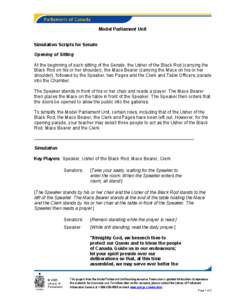 Model Parliament Unit Simulation Scripts for Senate Opening of Sitting At the beginning of each sitting of the Senate, the Usher of the Black Rod (carrying the Black Rod on his or her shoulder), the Mace Bearer (carrying