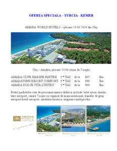 OFERTA SPECIALA – TURCIA - KEMER AMARA WORLD HOTELS – plecare[removed]din Cluj Cluj – Antalya, plecare[removed]sejur de 7 nopti) AMARA CLUB MARINE NATURE 5 * UAI AMARAWING RESORT COMFORT 5 * UAI