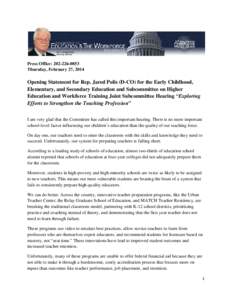 Press Office: [removed]Thursday, February 27, 2014 Opening Statement for Rep. Jared Polis (D-CO) for the Early Childhood, Elementary, and Secondary Education and Subcommittee on Higher Education and Workforce Trainin