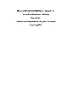 Missouri Department of Higher Education Curriculum Alignment Initiative Report for The Coordinating Board for Higher Education June 12, 2008