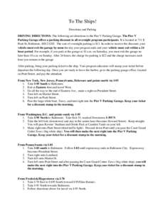 To The Ships! Directions and Parking DRIVING DIRECTIONS: The following are directions to the Pier V Parking Garage. The Pier V Parking Garage offers a parking discount to all overnight program participants. It is located