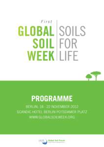 PROGRAMME BERLIN, [removed]NOVEMBER 2012 SCANDIC HOTEL BERLIN POTSDAMER PLATZ WWW.GLOBALSOILWEEK.ORG  Partners: