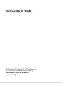 Compost Use In Florida  Produced by the Florida Center for Solid and Hazardous Waste Management for the Florida Department of Environmental Protection, December, 1998 Printed on recycled paper ~~~