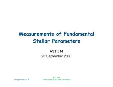 Measurements of Fundamental Stellar Parameters AST[removed]September[removed]September 2008