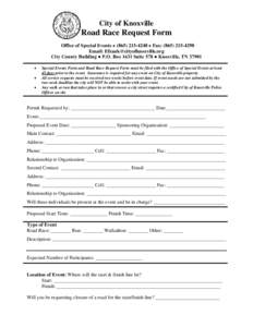 City of Knoxville  Road Race Request Form Office of Special Events  ([removed]  Fax: ([removed]Email: [removed] City County Building ● P.O. Box 1631 Suite 578 ● Knoxville, TN 37901