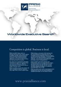 Competition is global. Business is local. PRAXI ALLIANCE helps clients to develop and pursue their human capital strategies through tailored Executive Search and HR Consulting solutions: innovation, ideas sharing and str