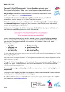 MEDIA RELEASE  Australia’s BIGGEST community sing seeks video entrants from Cooktown to Cottesloe! Raise your voice to support people in need. Sing for Spring is a national project to get communities across Australia s