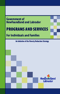 Government of Newfoundland and Labrador Programs and Services For Individuals and Families An Initiative of the Poverty Reduction Strategy