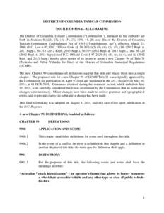 DISTRICT OF COLUMBIA TAXICAB COMMISSION NOTICE OF FINAL RULEMAKING The District of Columbia Taxicab Commission (“Commission”), pursuant to the authority set forth in Sections 8(c)(2), (3), (4), (5), (7), (19), 14, 20