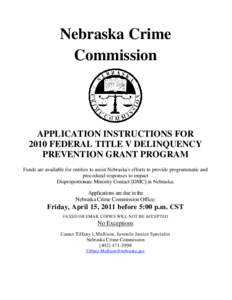 Nebraska Crime Commission APPLICATION INSTRUCTIONS FOR 2010 FEDERAL TITLE V DELINQUENCY PREVENTION GRANT PROGRAM