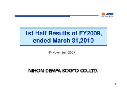 1st Half Results of FY2009, ended March 31,2010 9th November, 2009 1