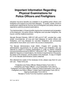 Important Information Regarding Physical Examinations for Police Officers and Firefighters Industrial insurance benefits are available to all qualified police officers and firefighters who acquire lung and heart diseases