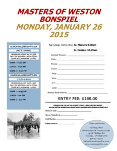 MASTERS OF WESTON BONSPIEL MONDAY, JANUARYSENIOR MASTERS DIVISION (AGE & CUNNING)