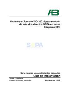Órdenes en formato ISOpara emisión de adeudos directos SEPA en euros Esquema B2B Serie normas y procedimientos bancarios