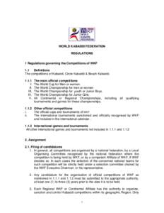 WORLD KABADDI FEDERATION REGULATIONS 1 Regulations governing the Competitions of WKF 1.1 Definitions The competitions of Kabaddi, Circle Kabaddi & Beach Kabaddi.