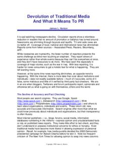 Devolution of Traditional Media And What It Means To PR James L. Horton It is sad watching newspapers decline. Circulation reports show a relentless reduction in readers that no amount of promotion or ballyhoo has turned