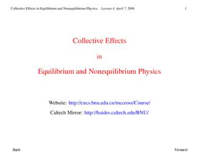 Collective Effects in Equilibrium and Nonequilibrium Physics: Lecture 4, April 7, Collective Effects in