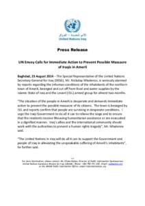 Press Release UN Envoy Calls for Immediate Action to Prevent Possible Massacre of Iraqis in Amerli Baghdad, 23 August 2014 – The Special Representative of the United Nations Secretary-General for Iraq (SRSG), Mr. Nicko