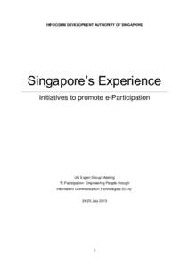 INFOCOMM DEVELOPMENT AUTHORITY OF SINGAPORE  Singapore’s Experience Initiatives to promote e-Participation  UN Expert Group Meeting