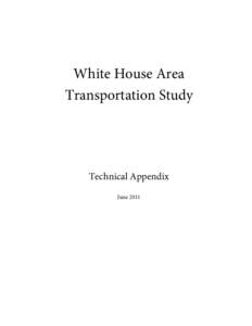 White House Area Transportation Study Technical Appendix June 2011