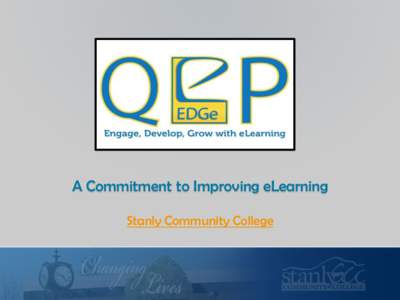 A Commitment to Improving eLearning Stanly Community College Why the EDGe? A. Inquiry o