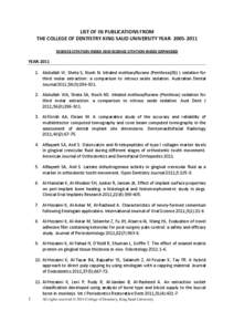 LIST OF ISI PUBLICATIONS FROM THE COLLEGE OF DENTISTRY-KING SAUD UNIVERSITY YEAR[removed]SCIENCE CITATION INDEX AND SCIENCE CITATION INDEX EXPANDED YEAR[removed]Abdullah W, Sheta S, Nooh N. Inhaled methoxyflurane (Pen