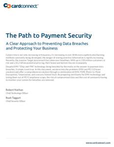 The Path to Payment Security A Clear Approach to Preventing Data Breaches and Protecting Your Business Cybercrime is not only increasing in frequency, it’s increasing in cost. With more sophisticated hacking methods co