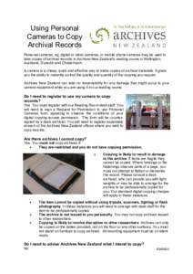 Using Personal Cameras to Copy Archival Records Personal cameras, eg, digital or video cameras, or mobile phone cameras may be used to take copies of archival records in Archives New Zealand’s reading rooms in Wellingt