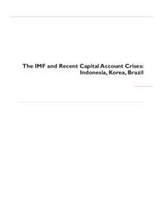 The IMF and Recent Capital Account Crises - Indonesia, Korea, Brazil, Report by the Independent Evaluation Office (IEO), September[removed]Main Report