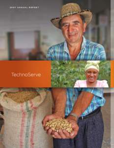2007 ANNUAL REPORT  TechnoServe This year’s streamlined report highlights our accomplishments, financials and supporters.
