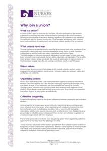 Why join a union? What is a union? A union is like a team or club that you can join. Its main purpose is to get workers organised so they can look after and promote the interests of the union members. Unions are communit