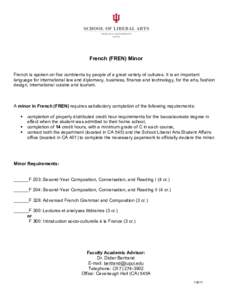 French (FREN) Minor French is spoken on five continents by people of a great variety of cultures. It is an important language for international law and diplomacy, business, finance and technology, for the arts, fashion d