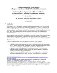 Executive Summary of Agency Reports in Response to the October 28, 2011 Presidential Memorandum: Accelerating Technology Transfer and Commercialization of Federal Research in Support of High-Growth Businesses 1 Prepared 