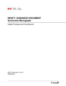 DRAFT: GUIDANCE DOCUMENT Sunscreen Monograph Health Products and Food Branch DATE: November 16, 2012 Version 2.0