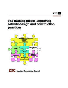 ATC 57  The missing piece: improving seismic design and construction practices