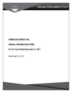 VERMILION ENERGY INC. ANNUAL INFORMATION FORM For the Year Ended December 31, 2011 Dated March 12, 2012  A
