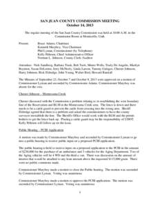 SAN JUAN COUNTY COMMISSION MEETING October 14, 2013 The regular meeting of the San Juan County Commission was held at 10:00 A.M. in the Commission Room at Monticello, Utah. Present:
