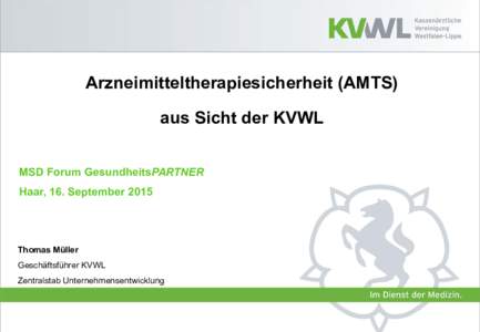 Arzneimitteltherapiesicherheit (AMTS) aus Sicht der KVWL MSD Forum GesundheitsPARTNER Haar, 16. SeptemberThomas Müller