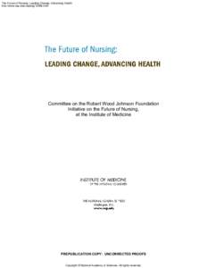 The Future of Nursing: Leading Change, Advancing Health http://www.nap.edu/cataloghtml Committee on the Robert Wood Johnson Foundation Initiative on the Future of Nursing, at the Institute of Medicine