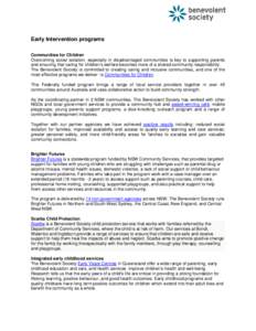 Early Intervention programs Communities for Children Overcoming social isolation, especially in disadvantaged communities is key to supporting parents and ensuring that caring for children’s welfare becomes more of a s