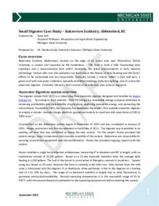 Small Digester Case Study – Bakerview EcoDairy, Abbotsford, BC Prepared by: Dana Kirk Assistant Professor, Biosystems and Agricultural Engineering Michigan State University