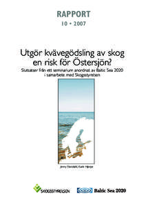 RAPPORT 10 • 2007 Utgör kvävegödsling av skog en risk för Östersjön? Slutsatser från ett seminarium anordnat av Baltic Sea 2020