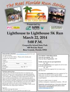 Presented by:  Lighthouse to Lighthouse 5K Run March 22, 2014 5:00 P.M. Gasparilla Island State Park