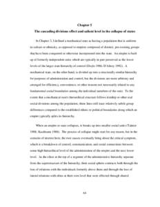 Chapter 5 The cascading divisions effect and salient level in the collapse of states In Chapter 3, I defined a mechanical state as having a population that is uniform in culture or ethnicity, as opposed to empires compos