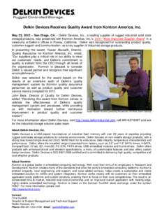 Delkin Devices Receives Quality Award from Kontron America, Inc. May 22, 2012 – San Diego, CA – Delkin Devices, Inc., a leading supplier of rugged industrial solid state storage products, was presented with Kontron A